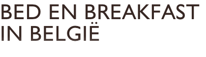 Bed en Breakfast  IN België